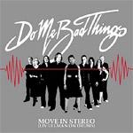 Do Me Bad Things - Move In Stereo