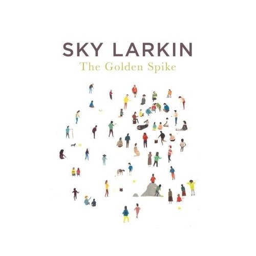 Sky Larkin - The Golden Spike